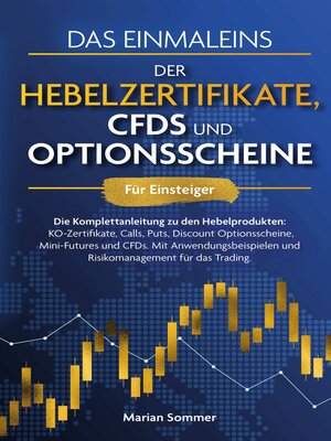 cover image of Das Einmaleins der Hebelzertifikate, CFDs und Optionsscheine für Einsteiger